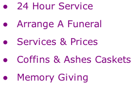 24 Hour Service   Arrange A Funeral   Services & Prices   Coffins & Ashes Caskets   Memory Giving